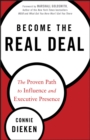 Become the Real Deal : The Proven Path to Influence and Executive Presence - eBook