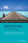 Mindfulness for Therapists : Understanding Mindfulness for Professional Effectiveness and Personal Well-Being - eBook
