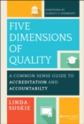 Five Dimensions of Quality : A Common Sense Guide to Accreditation and Accountability - Book