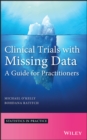Clinical Trials with Missing Data : A Guide for Practitioners - eBook