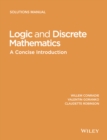 Logic and Discrete Mathematics : A Concise Introduction, Solutions Manual - Book