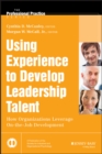 Using Experience to Develop Leadership Talent : How Organizations Leverage On-the-Job Development - Book