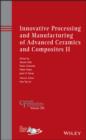 Innovative Processing and Manufacturing of Advanced Ceramics and Composites II - Book