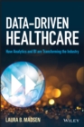 Data-Driven Healthcare : How Analytics and BI are Transforming the Industry - Book