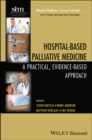 Hospital-Based Palliative Medicine : A Practical, Evidence-Based Approach - Book