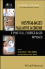 Hospital-Based Palliative Medicine : A Practical, Evidence-Based Approach - eBook