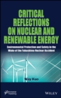 Critical Reflections on Nuclear and Renewable Energy : Environmental Protection and Safety in the Wake of the Fukushima Nuclear Accident - Book