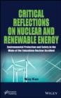 Critical Reflections on Nuclear and Renewable Energy : Environmental Protection and Safety in the Wake of the Fukushima Nuclear Accident - eBook