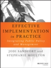 Effective Implementation In Practice : Integrating Public Policy and Management - Book