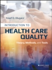 Introduction to Health Care Quality : Theory, Methods, and Tools - Book