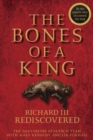The Bones of a King : Richard III Rediscovered - Book
