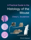 A Practical Guide to the Histology of the Mouse - eBook