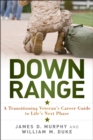 Down Range : A Transitioning Veteran's Career Guide to Life's Next Phase - Book