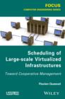 Scheduling of Large-scale Virtualized Infrastructures : Toward Cooperative Management - eBook