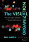 The Visual Organization : Data Visualization, Big Data, and the Quest for Better Decisions - Book