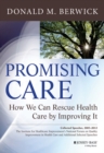 Promising Care : How We Can Rescue Health Care by Improving It - eBook