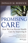 Promising Care : How We Can Rescue Health Care by Improving It - eBook