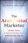 The Accidental Marketer : Power Tools for People Who Find Themselves in Marketing Roles - eBook