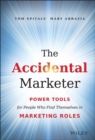The Accidental Marketer : Power Tools for People Who Find Themselves in Marketing Roles - Book