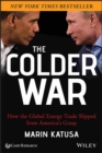 The Colder War - How the Global Energy Trade Slipped from America's Grasp - Book