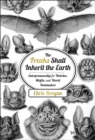 The Freaks Shall Inherit the Earth : Entrepreneurship for Weirdos, Misfits, and World Dominators - Book
