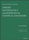 Solutions Manual to Accompany Applied Mathematics and Modeling for Chemical Engineers - Book