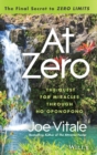 At Zero : The Final Secrets to "Zero Limits" The Quest for Miracles Through Ho'oponopono - Book