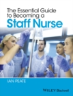 The Essential Guide to Becoming a Staff Nurse - Book