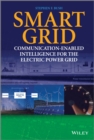 Smart Grid : Communication-Enabled Intelligence for the Electric Power Grid - eBook