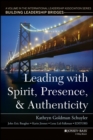 Leading with Spirit, Presence, and Authenticity : A Volume in the International Leadership Association Series, Building Leadership Bridges - eBook