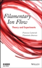 Filamentary Ion Flow : Theory and Experiments - eBook