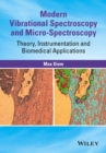 Modern Vibrational Spectroscopy and Micro-Spectroscopy : Theory, Instrumentation and Biomedical Applications - Book