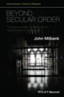 Beyond Secular Order : The Representation of Being and the Representation of the People - Book