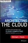 Architecting the Cloud : Design Decisions for Cloud Computing Service Models (SaaS, PaaS, and IaaS) - eBook