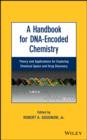 A Handbook for DNA-Encoded Chemistry : Theory and Applications for Exploring Chemical Space and Drug Discovery - eBook
