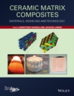 Ceramic Matrix Composites : Materials, Modeling and Technology - Narottam P. Bansal