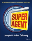 Super Agent : Real Estate Success At The Highest Level - Book