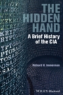 The Hidden Hand : A Brief History of the CIA - eBook