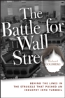 The Battle for Wall Street : Behind the Lines in the Struggle that Pushed an Industry into Turmoil - Book