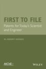 First to File : Patents for Today's Scientist and Engineer - Book