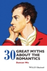 30 Great Myths about the Romantics - eBook