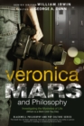 Veronica Mars and Philosophy : Investigating the Mysteries of Life (Which is a Bitch Until You Die) - Book
