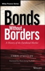 Bonds without Borders : A History of the Eurobond Market - Book
