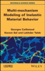 Multi-mechanism Modeling of Inelastic Material Behavior - eBook