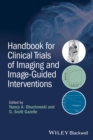 Handbook for Clinical Trials of Imaging and Image-Guided Interventions - Book