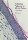 Technology Platforms for 3D Cell Culture : A User's Guide - Book