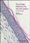 Technology Platforms for 3D Cell Culture : A User's Guide - eBook