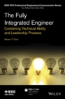 The Fully Integrated Engineer : Combining Technical Ability and Leadership Prowess - Book