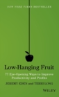 Low-Hanging Fruit : 77 Eye-Opening Ways to Improve Productivity and Profits - Book