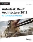 Autodesk Revit Architecture 2015: No Experience Required - Eric Wing